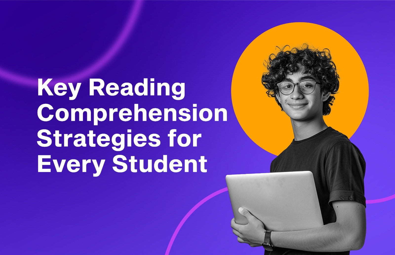 Top Reading Comprehension Strategies Every Student Can Use