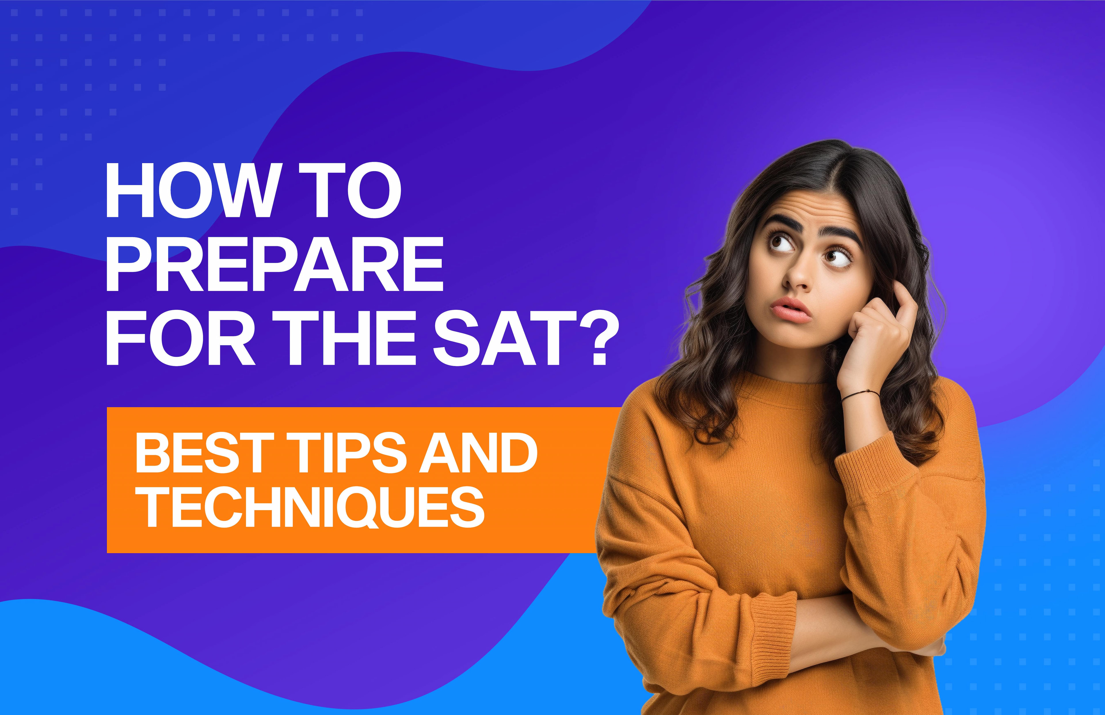 How to Prepare for the SAT Exam? Everything You Need to Know